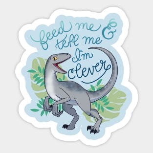 Feed Me and Tell Me I’m Clever Sticker